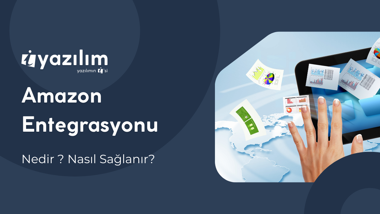 Amazon Entegrasyonu ile E-Ticaretinizi Global Pazara Taşıyın