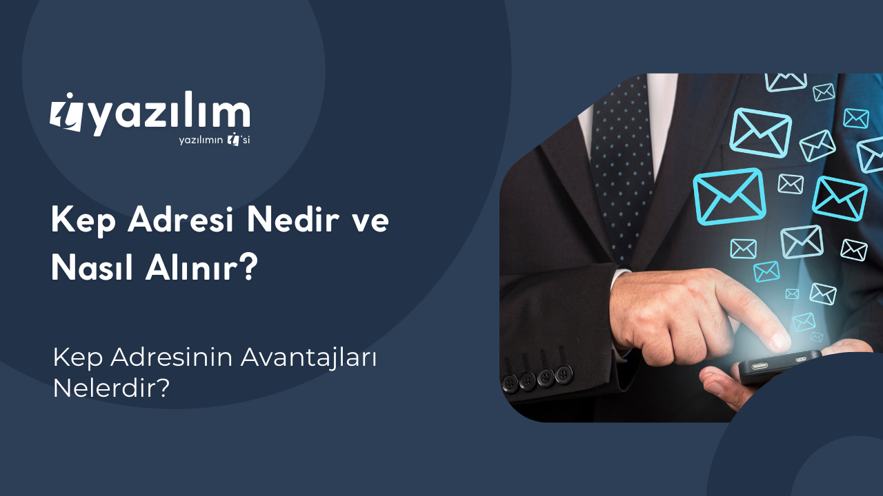 KEP Adresi Rehberi | Güvenli Elektronik Posta Başvurusu | iyazılım