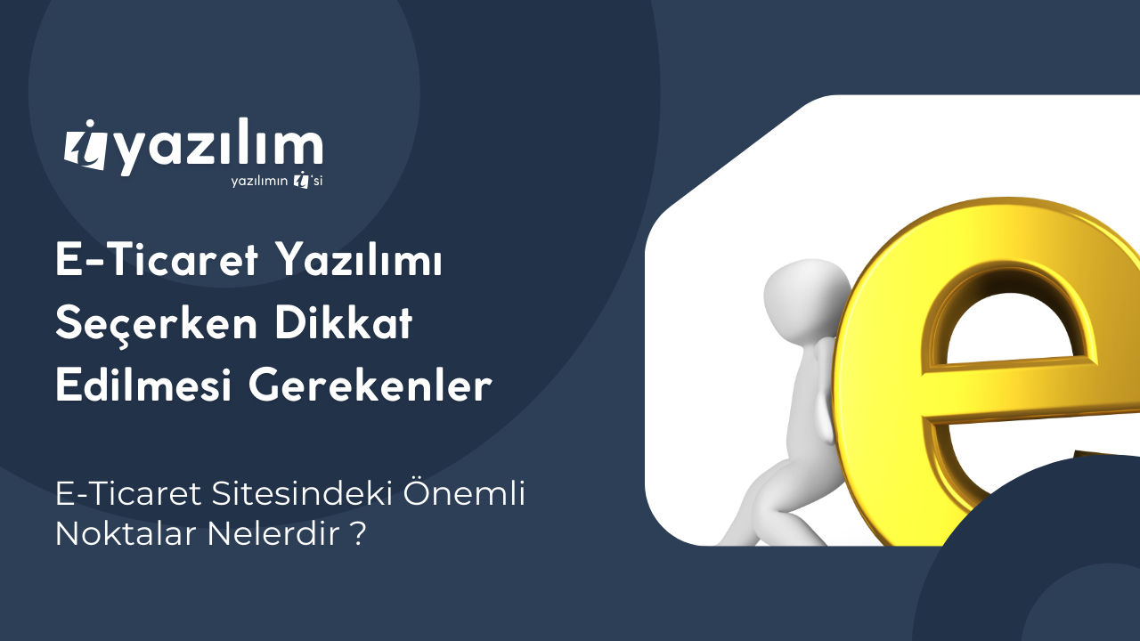 E-Ticaret Yazılımı Seçimi | Doğru Yazılımı Bulmanın Yolları