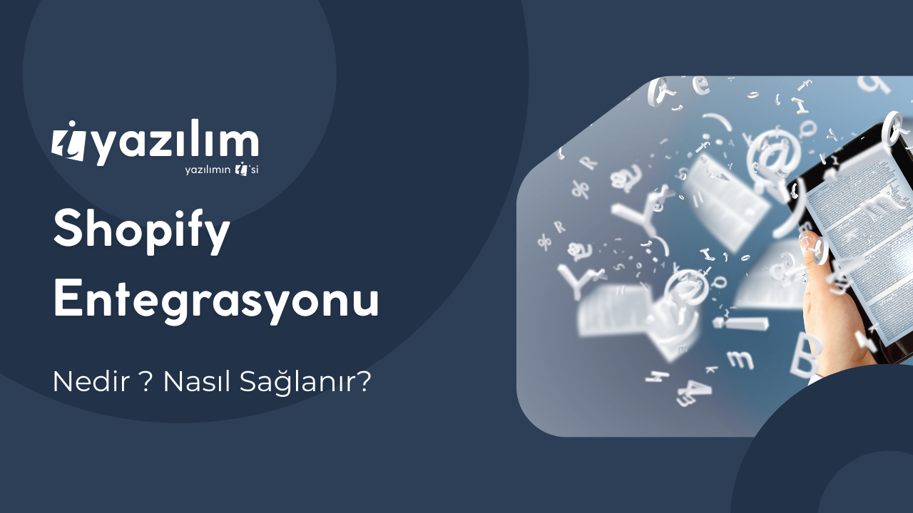 Shopify Entegrasyonu ile E-Ticaret Operasyonlarınızı Hızlandırın