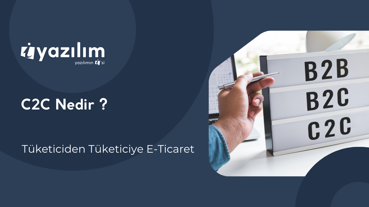 C2C Nedir? Tüketiciden Tüketiciye E-Ticaret Modeli ve Avantajları